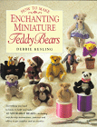 How to Make Enchanting Miniature Teddy Bears by Debbie Kesling